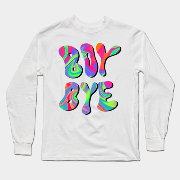 Boy Bye Long Sleeve T-Shirt by hgrasel